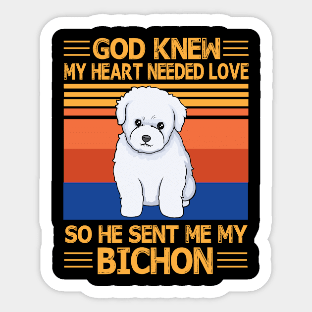 God Knew My Heart Needed Love So He Sent Me My Bichon Happy Dog Mother Father Summer Day Vintage Sticker by bakhanh123